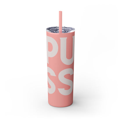 Pussy Power Skinny Tumbler with Straw, 20oz