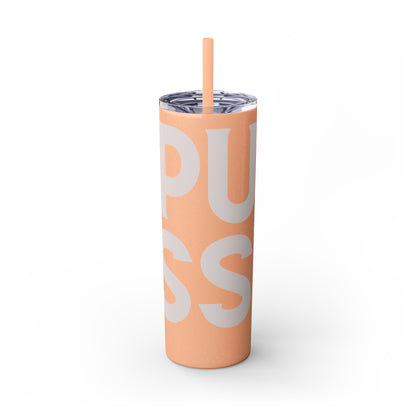 Pussy Power Skinny Tumbler with Straw, 20oz